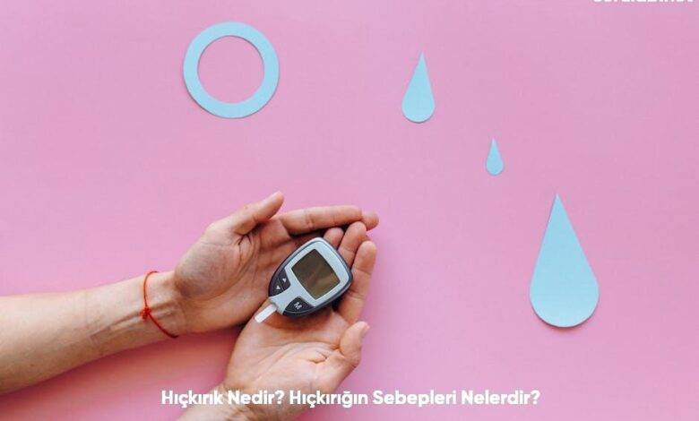 Hickirik Nedir Hickirigin Sebepleri Nelerdir6