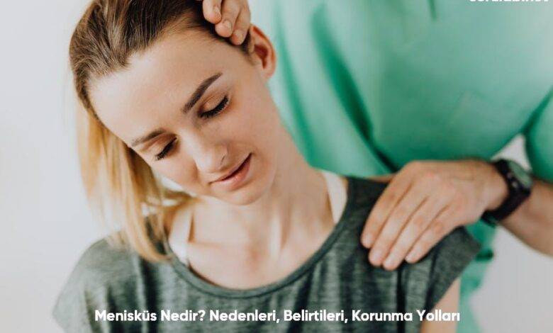 Meniskus Nedir Nedenleri Belirtileri Korunma Yollari6