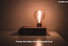 Thomas Alva Edison Kimdir Ampulun Icadi6